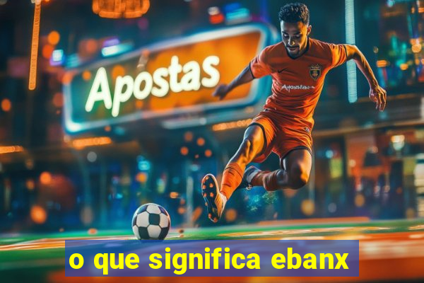 o que significa ebanx